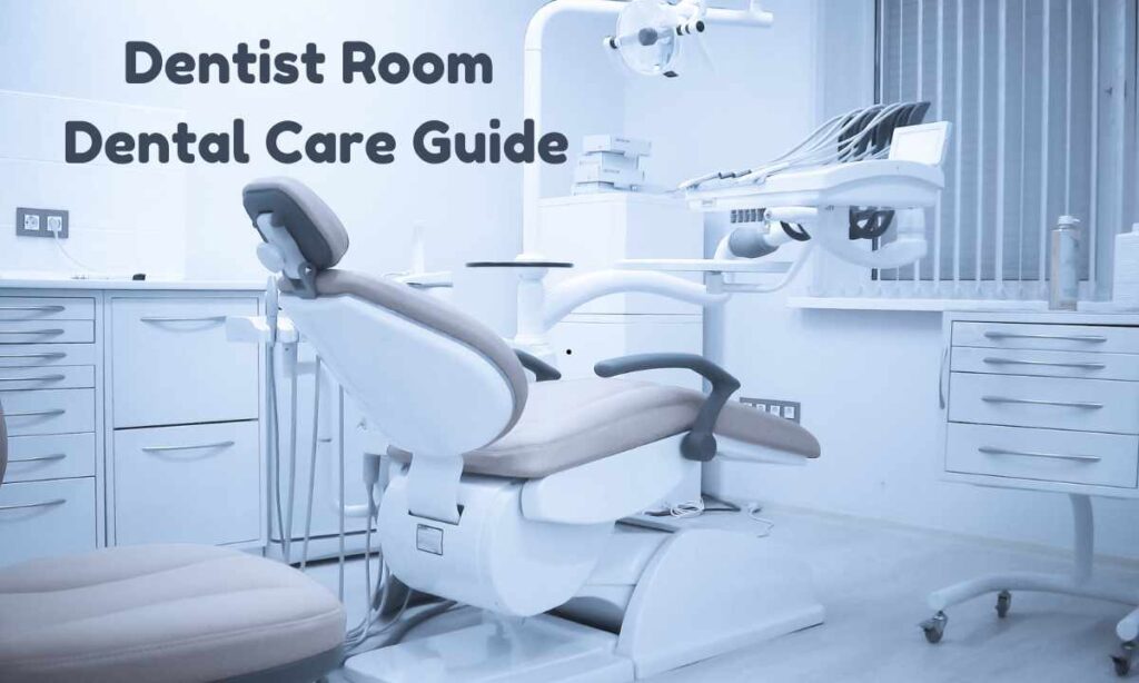 Dentist Room Dental Care Guide